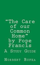 The Care of Our Common Home by Pope Francis