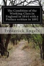 The Condition of the Working-Class in England in 1844 with a Preface Written in 1892