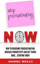 Stop Procrastinating Now