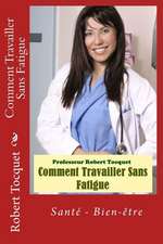 Comment Travailler Sans Fatigue