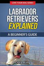 Labrador Retrievers Explained