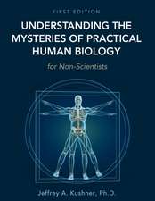 Understanding the Mysteries of Practical Human Biology for Non-Scientists