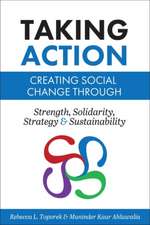 Taking Action: Creating Social Change through Strength, Solidarity, Strategy, and Sustainability