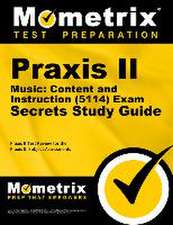 Praxis II Music Content and Instruction (5114) Exam Secrets Study Guide: Praxis II Test Review for the Praxis II Subject Assessments