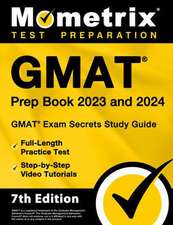 GMAT Prep Book 2023 and 2024 - GMAT Exam Secrets Study Guide, Full-Length Practice Test, Step-By-Step Video Tutorials