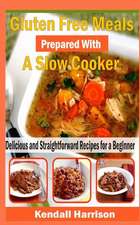 Gluten Free Meals Prepared with a Slow Cooker