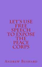 Let's Use Free Speech to Expose the Peace Corps