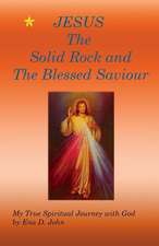 Jesus the Solid Rock and the Blessed Saviour