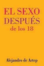 Sex After 18 (Spanish Edition) - El Sexo Despues de Los 18