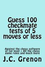 Guess 100 Tests of Checkmate of 5 Moves or Less