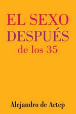 Sex After 35 (Spanish Edition) - El Sexo Despues de Los 35