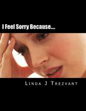 I Feel Sorry Because....