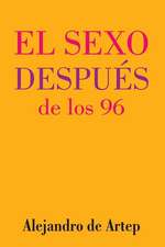 Sex After 96 (Spanish Edition) - El Sexo Despues de Los 96