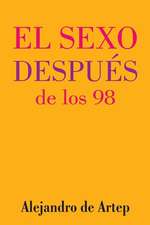 Sex After 98 (Spanish Edition) - El Sexo Despues de Los 98