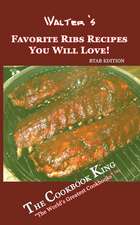 Walter's Favorite Ribs Recipes You Will Love!