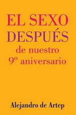 Sex After Our 9th Anniversary (Spanish Edition) - El Sexo Despues de Nuestro 9 Aniversario