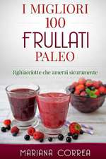 I Migliori 100 Frullati Paleo