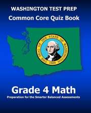 Washington Test Prep Common Core Quiz Book Grade 4 Math