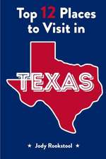 Jody Rookstool's Top 12 Places to Visit in Texas