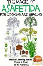 The Magic of Asafetida for Cooking and Healing