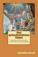 Vom Gottesdienstlichen Singen