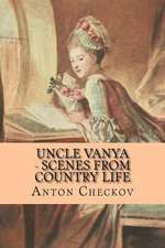 Uncle Vanya - Scenes from Country Life