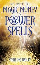 Secret to Magic Money & Power Spells