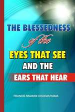 The Blessedness of the Eyes That See and the Ears That Hear