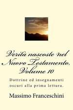 Verita Nascoste Nel Nuovo Testamento. Volume 10