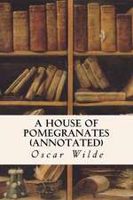 A House of Pomegranates (Annotated)