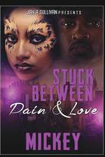 Stuck Between Pain and Love