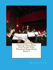 Classical Sheet Music for Piccolo with Piccolo & Piano Duets Book 2