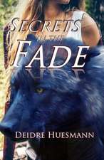 Secrets in the Fade