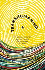 Transhumanism: Evolutionary Futurism and the Human Technologies of Utopia