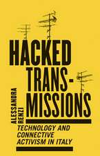 Hacked Transmissions: Technology and Connective Activism in Italy