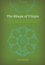 The Shape of Utopia: The Architecture of Radical Reform in Nineteenth-Century America