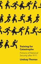 Training for Catastrophe: Fictions of National Security after 9/11 