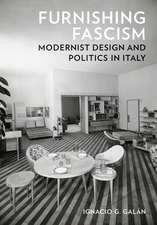 Furnishing Fascism: Modernist Design and Politics in Italy