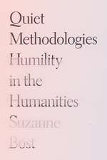 Quiet Methodologies: Humility in the Humanities