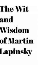 Lapinsky, M: Wit and Wisdom of Martin Lapinsky