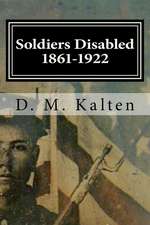 Soldiers Disabled 1861-1922