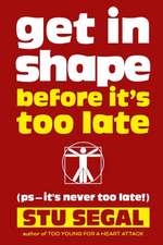 Get in Shape Before It's Too Late (PS, It's Never Too Late!)