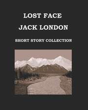 Lost Face Jack London (Short Story Collection)