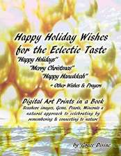 Happy Holiday Wishes for the Eclectic Taste Happy Holidays Merry Christmas Happy Hanukkah + Other Wishes & Prayers