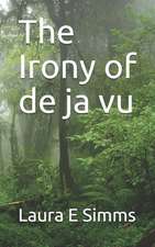 The Irony of de Ja Vu