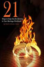 21 Ways to Keep the Fire Burning in Your Marriage Workbook.