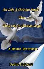 ACT Like a Christian Single Then Think Like a Christian Single Devotional