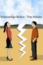 Relationships Broken/ Then Mended