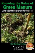 Knowing the Value of Green Manure - Using Green Manure for a Richer Fertile Soil