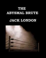 The Abysmal Brute Jack London